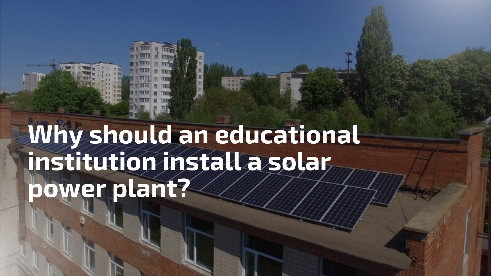 Three reasons why an educational institution should install a solar power plant